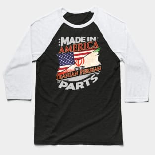 Made In America With Iranian Cat Parts - Gift for Iranian Cat From Iran Baseball T-Shirt